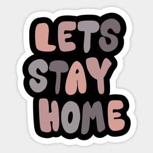 Lets stay home Sticker